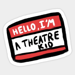 Hello, I’m a theatre kid Sticker